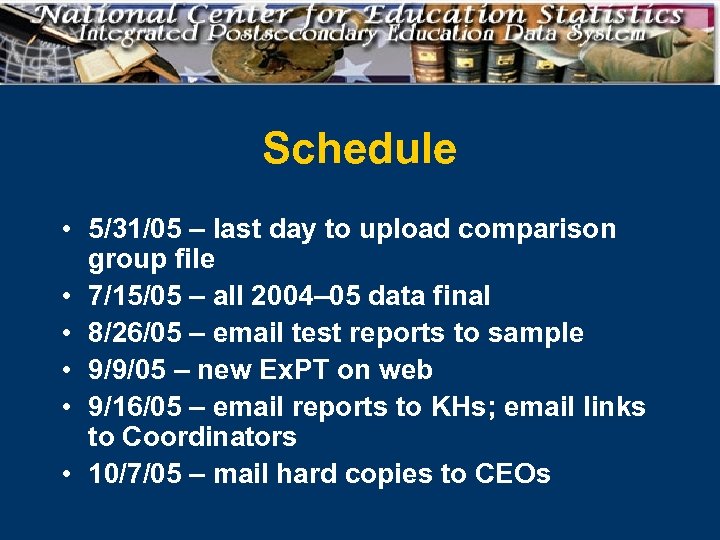 Schedule • 5/31/05 – last day to upload comparison group file • 7/15/05 –