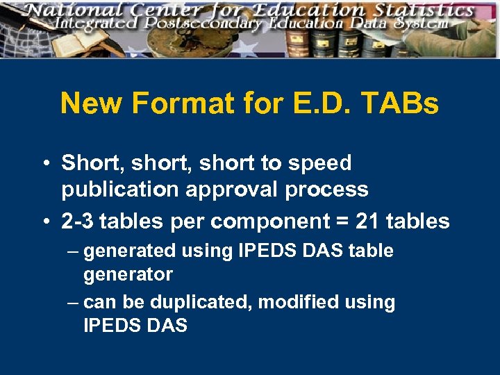 New Format for E. D. TABs • Short, short to speed publication approval process