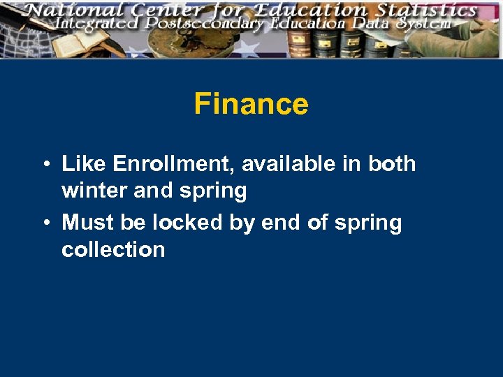 Finance • Like Enrollment, available in both winter and spring • Must be locked