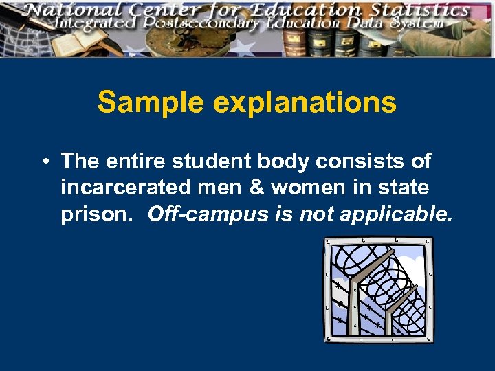 Sample explanations • The entire student body consists of incarcerated men & women in