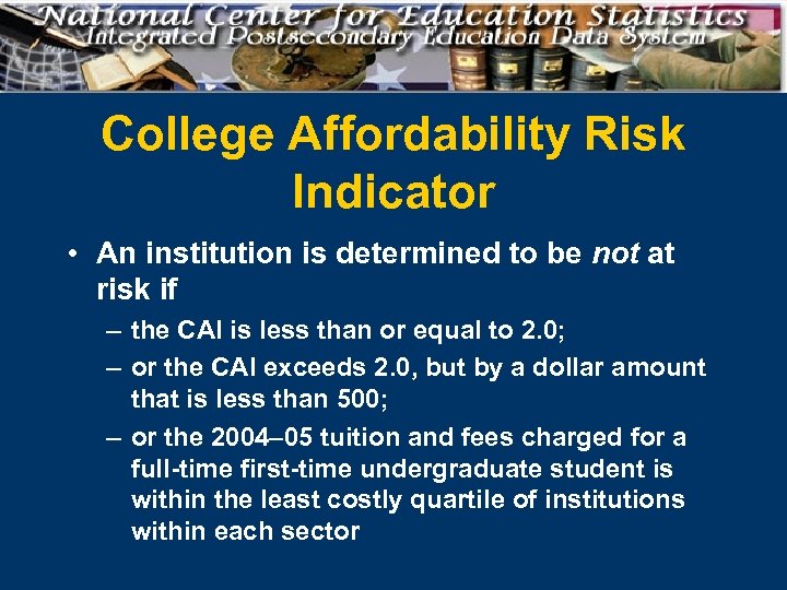 College Affordability Risk Indicator • An institution is determined to be not at risk