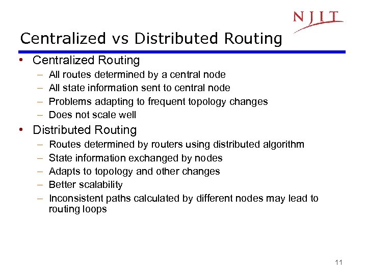 Centralized vs Distributed Routing • Centralized Routing – – All routes determined by a