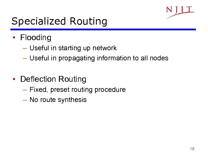 Specialized Routing • Flooding – Useful in starting up network – Useful in propagating