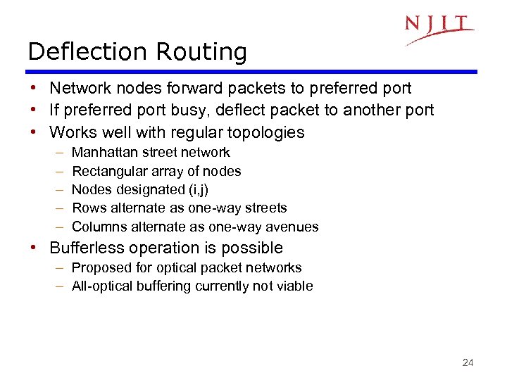 Deflection Routing • Network nodes forward packets to preferred port • If preferred port