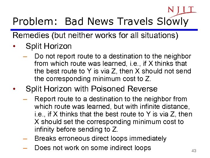Problem: Bad News Travels Slowly Remedies (but neither works for all situations) • Split