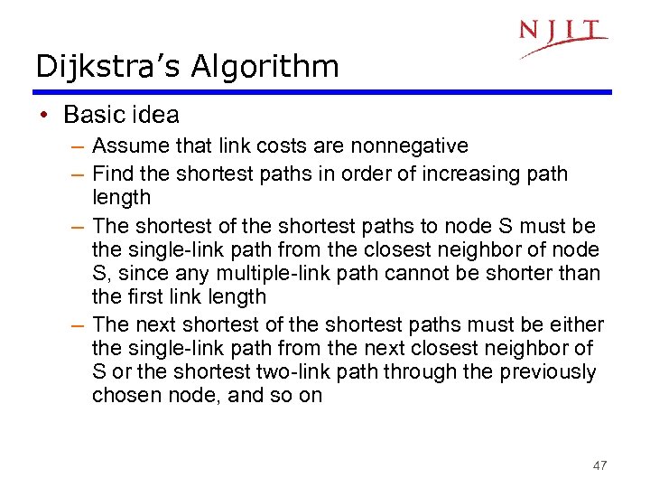 Dijkstra’s Algorithm • Basic idea – Assume that link costs are nonnegative – Find