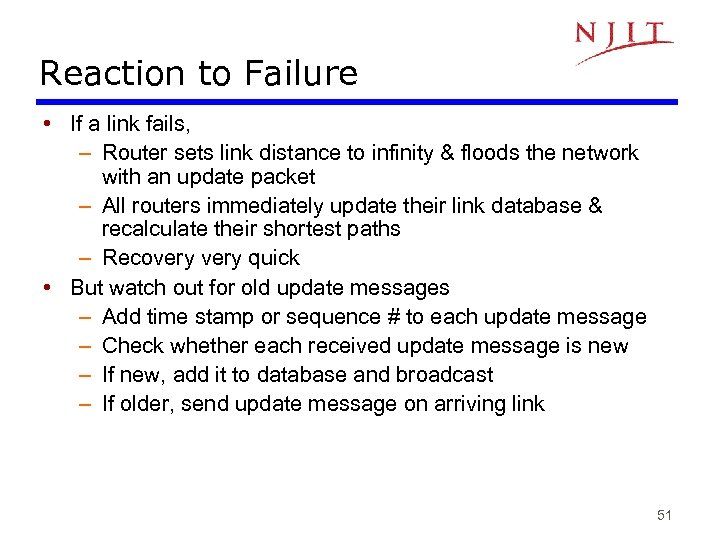 Reaction to Failure • If a link fails, – Router sets link distance to