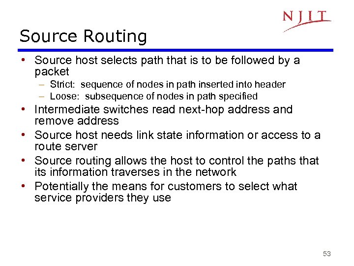Source Routing • Source host selects path that is to be followed by a