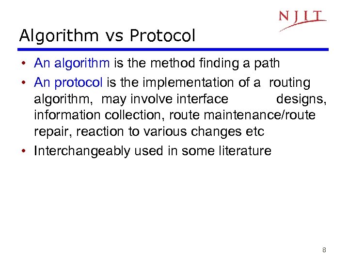 Algorithm vs Protocol • An algorithm is the method finding a path • An