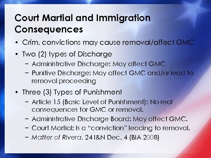 Court Martial and Immigration Consequences • Crim. convictions may cause removal/affect GMC • Two