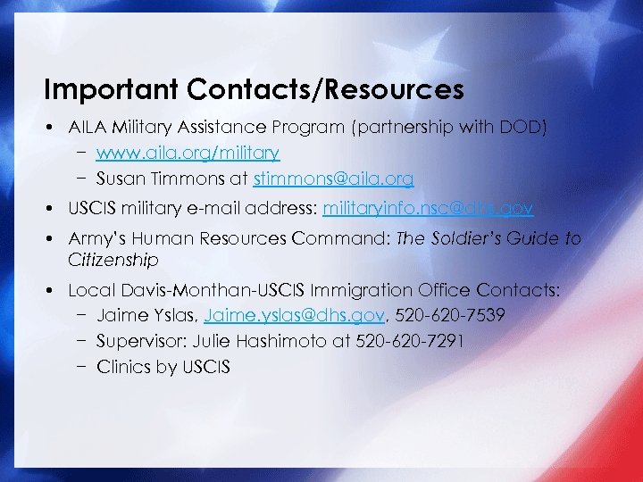 Important Contacts/Resources • AILA Military Assistance Program (partnership with DOD) − www. aila. org/military
