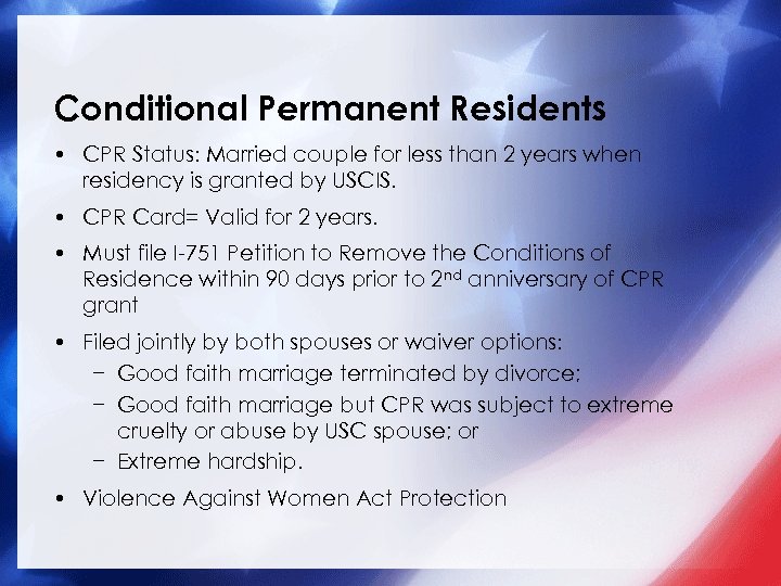Conditional Permanent Residents • CPR Status: Married couple for less than 2 years when