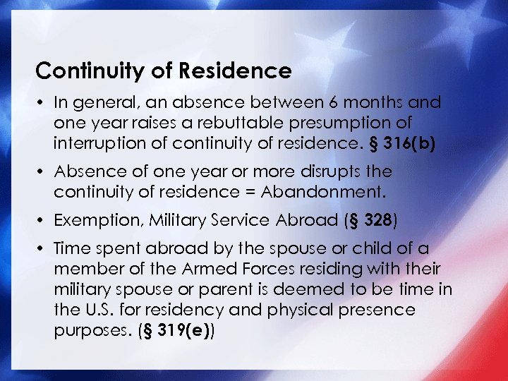 Continuity of Residence • In general, an absence between 6 months and one year