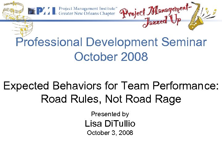 Professional Development Seminar October 2008 Expected Behaviors for Team Performance: Road Rules, Not Road