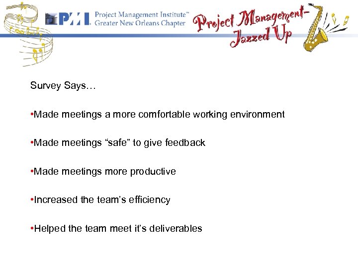 Survey Says… • Made meetings a more comfortable working environment • Made meetings “safe”