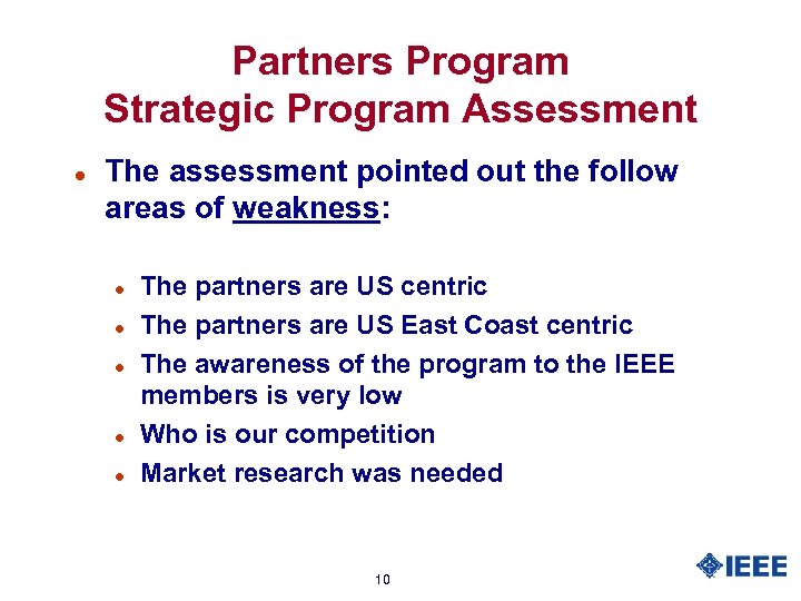 Partners Program Strategic Program Assessment l The assessment pointed out the follow areas of