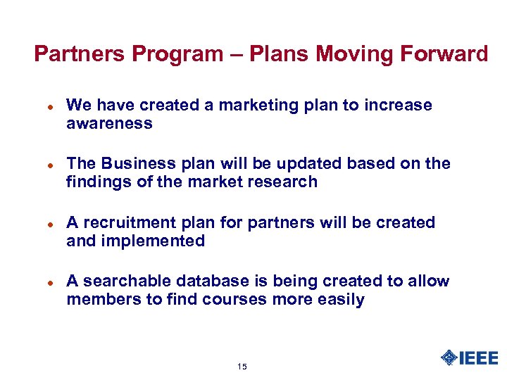Partners Program – Plans Moving Forward l l We have created a marketing plan