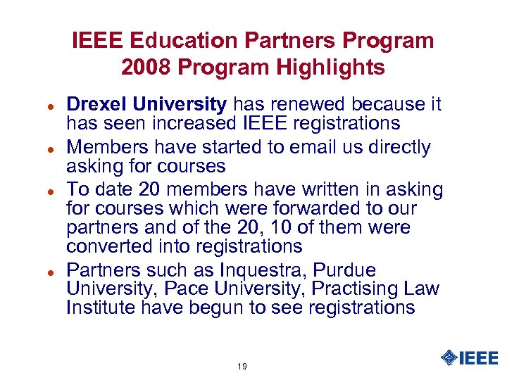 IEEE Education Partners Program 2008 Program Highlights l l Drexel University has renewed because
