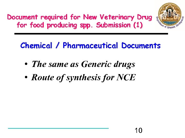 Document required for New Veterinary Drug for food producing spp. Submission (1) Chemical /