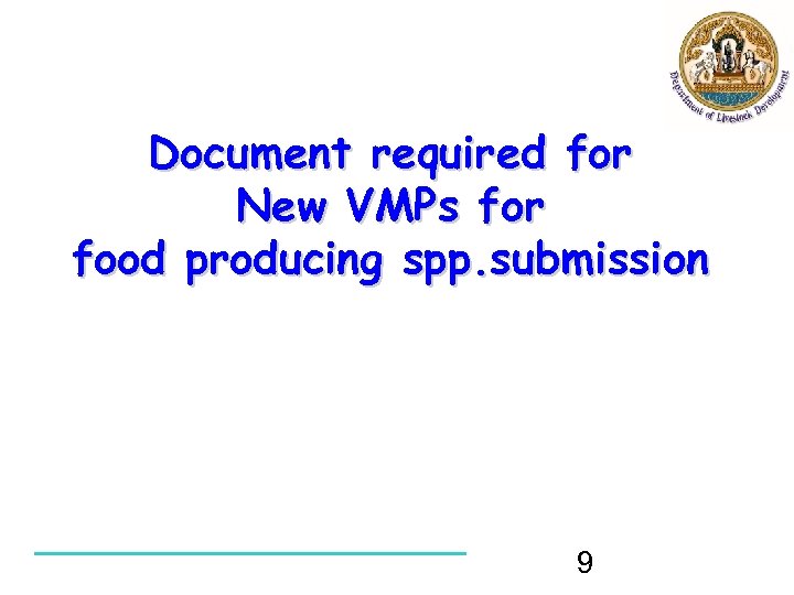 Document required for New VMPs for food producing spp. submission 9 