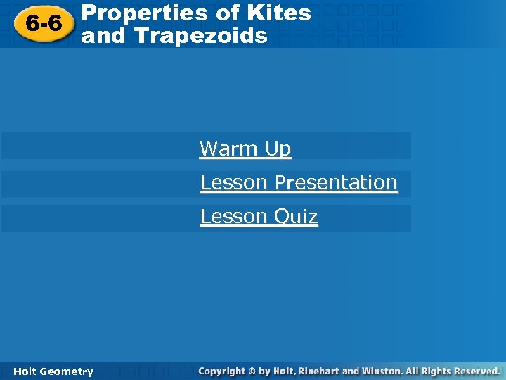 Properties of Kites 6 -6 Properties of Kites and Trapezoids 6 -6 and Trapezoids