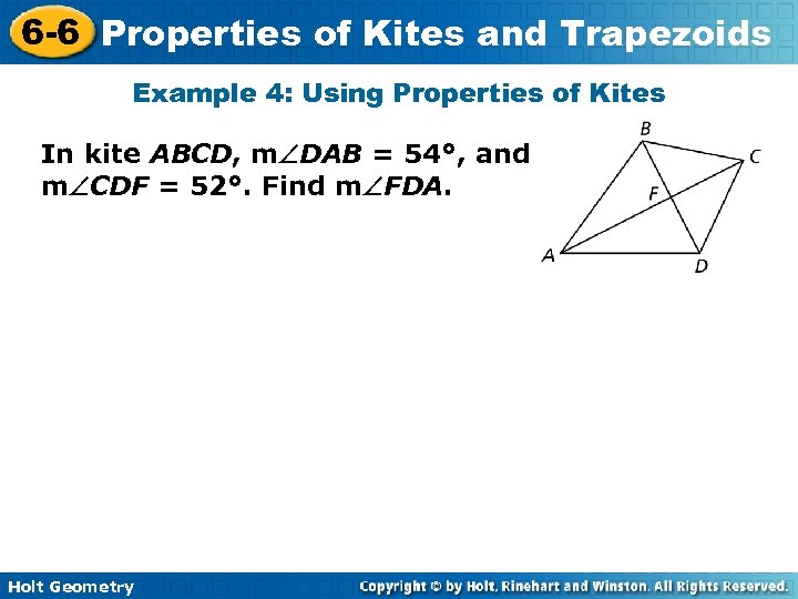 6 -6 Properties of Kites and Trapezoids Example 4: Using Properties of Kites In