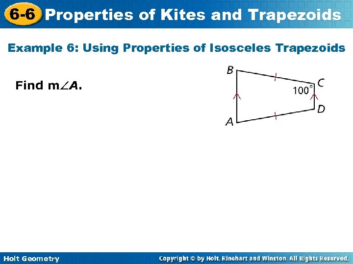 6 -6 Properties of Kites and Trapezoids Example 6: Using Properties of Isosceles Trapezoids