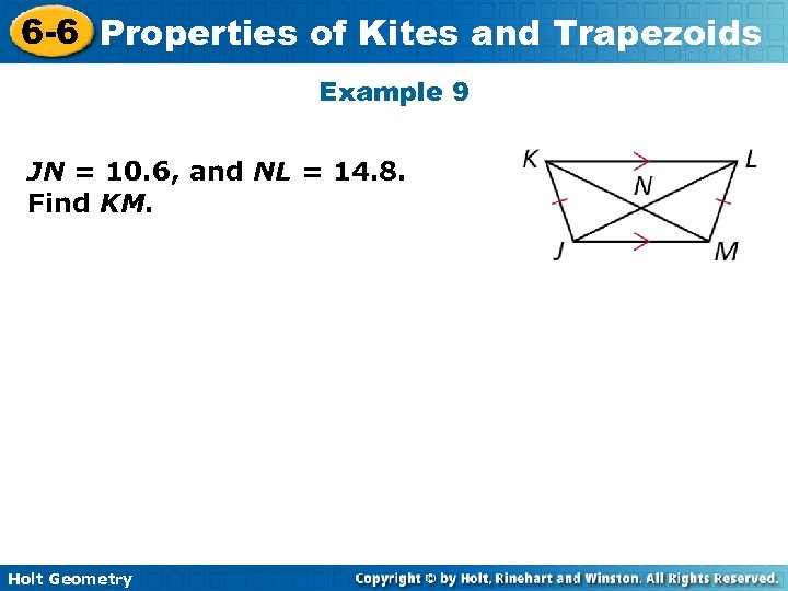 6 -6 Properties of Kites and Trapezoids Example 9 JN = 10. 6, and