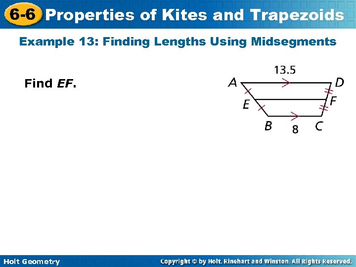 6 -6 Properties of Kites and Trapezoids Example 13: Finding Lengths Using Midsegments Find