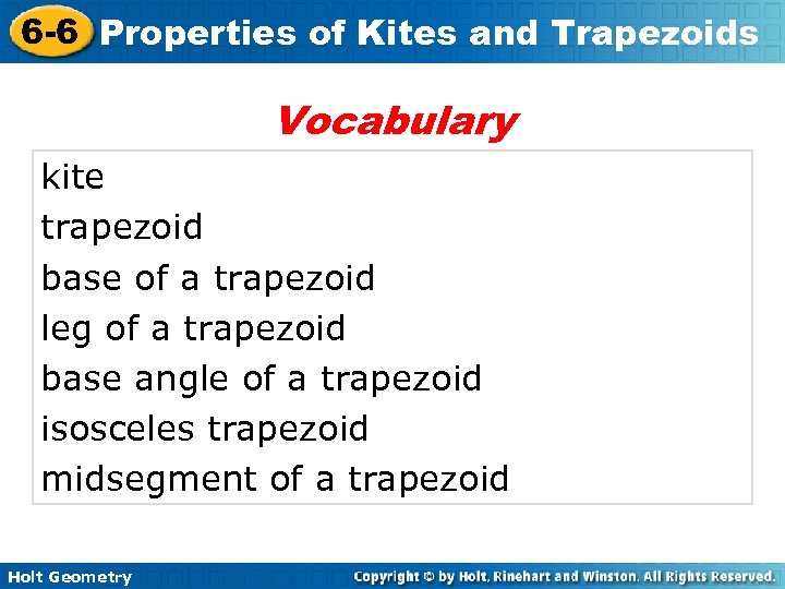 6 -6 Properties of Kites and Trapezoids Vocabulary kite trapezoid base of a trapezoid