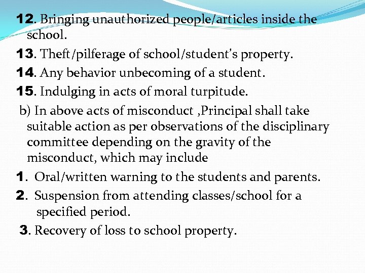 12. Bringing unauthorized people/articles inside the school. 13. Theft/pilferage of school/student’s property. 14. Any