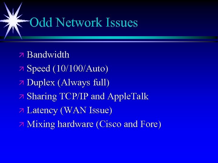 Odd Network Issues ä Bandwidth ä Speed (10/100/Auto) ä Duplex (Always full) ä Sharing