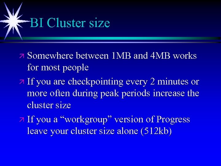 BI Cluster size ä Somewhere between 1 MB and 4 MB works for most