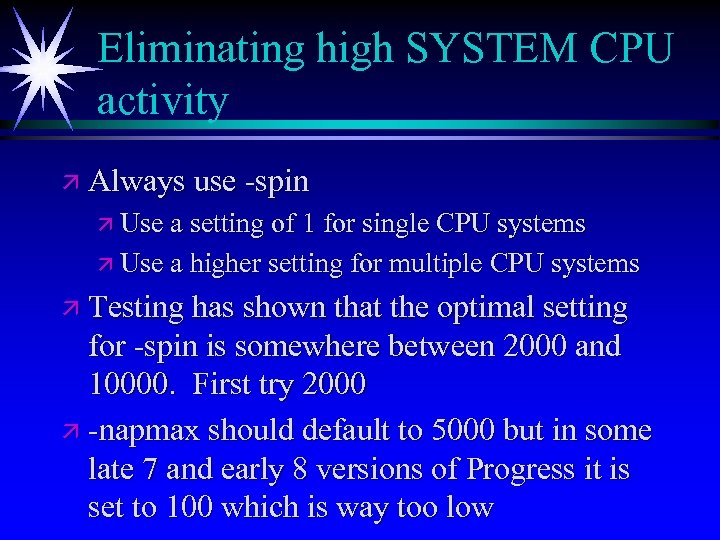 Eliminating high SYSTEM CPU activity ä Always use -spin ä Use a setting of