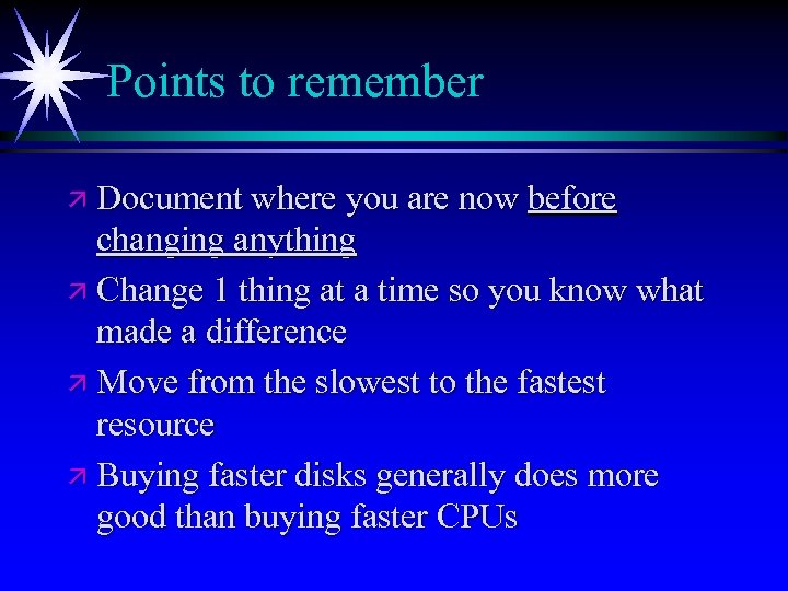 Points to remember ä Document where you are now before changing anything ä Change
