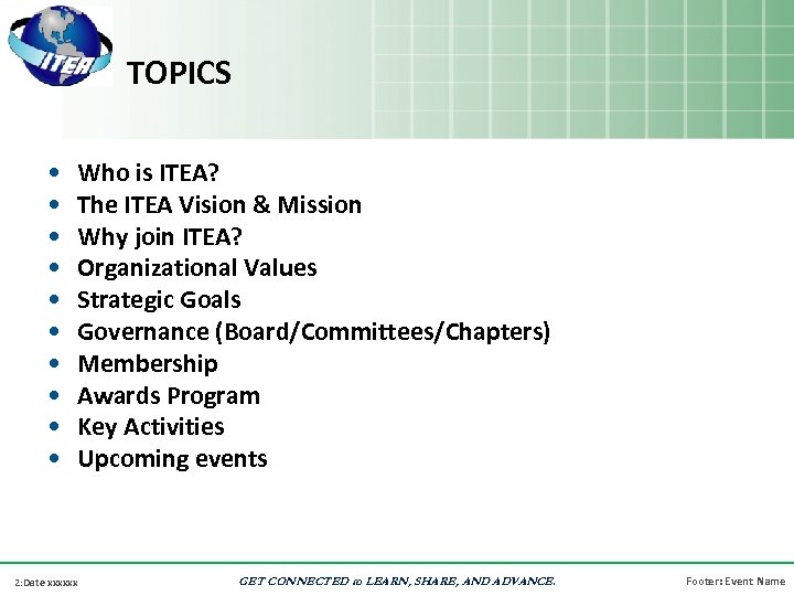 TOPICS • • • Who is ITEA? The ITEA Vision & Mission Why join