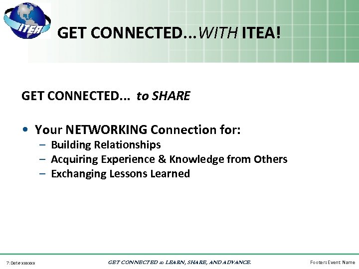 GET CONNECTED. . . WITH ITEA! GET CONNECTED. . . to SHARE • Your