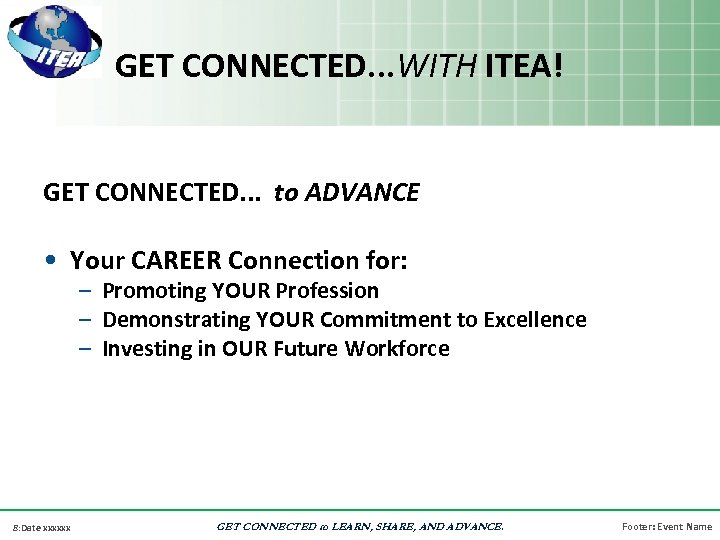 GET CONNECTED. . . WITH ITEA! GET CONNECTED. . . to ADVANCE • Your