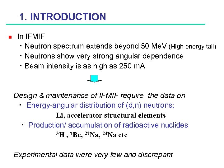 1. INTRODUCTION n In IFMIF ・ Neutron spectrum extends beyond 50 Me. V (High