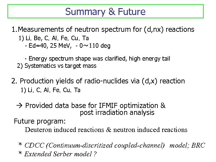 Summary & Future 1. Measurements of neutron spectrum for (d, nx) reactions 1) Li，Be,