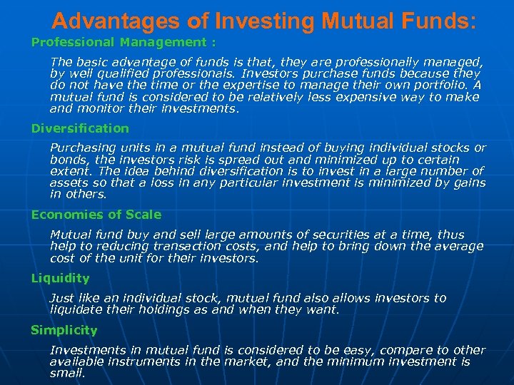  Advantages of Investing Mutual Funds: Professional Management : The basic advantage of funds