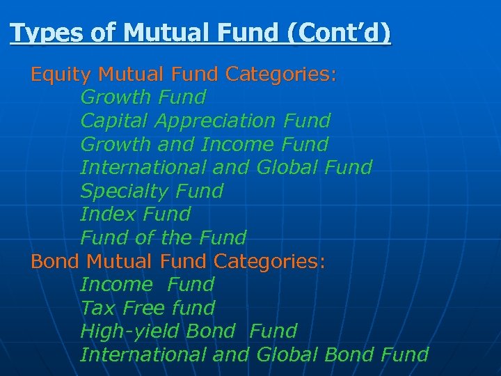 Types of Mutual Fund (Cont’d) Equity Mutual Fund Categories: Growth Fund Capital Appreciation Fund