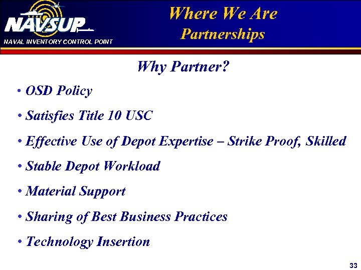 NAVAL INVENTORY CONTROL POINT Click to edit Master title Where We Are Partnerships style
