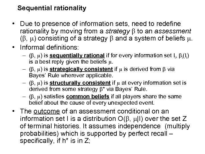 Sequential rationality • Due to presence of information sets, need to redefine rationality by