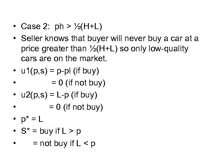  • Case 2: ph > ½(H+L) • Seller knows that buyer will never