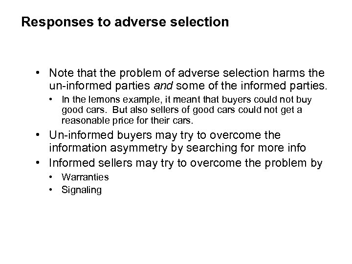 Responses to adverse selection • Note that the problem of adverse selection harms the