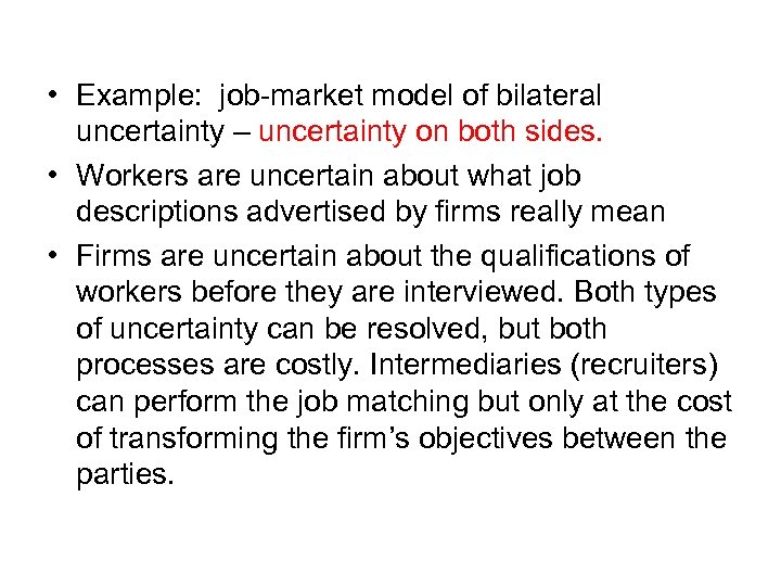  • Example: job-market model of bilateral uncertainty – uncertainty on both sides. •