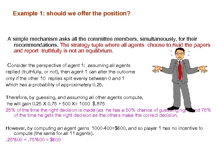 Example 1: should we offer the position? A simple mechanism asks all the committee