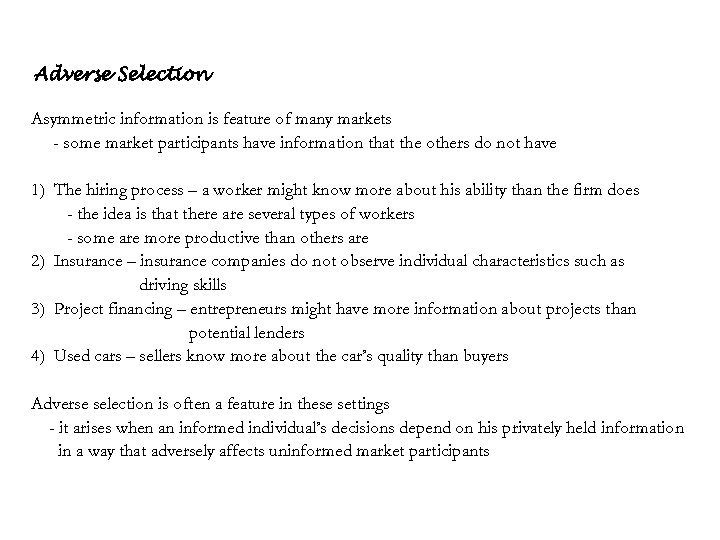 Adverse Selection Asymmetric information is feature of many markets - some market participants have