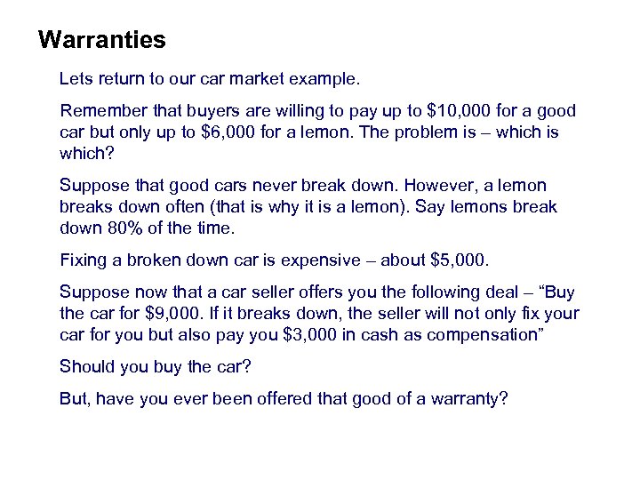 Warranties Lets return to our car market example. Remember that buyers are willing to